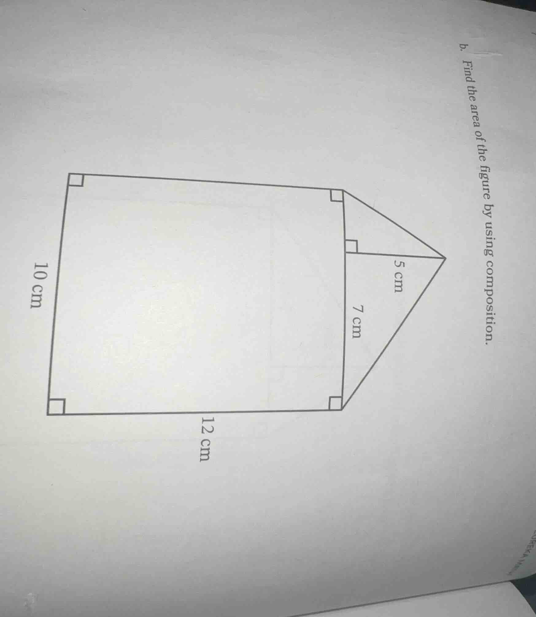 b. find the area of the figure by using composition. 10 cm 12 cm 7 cm 5…