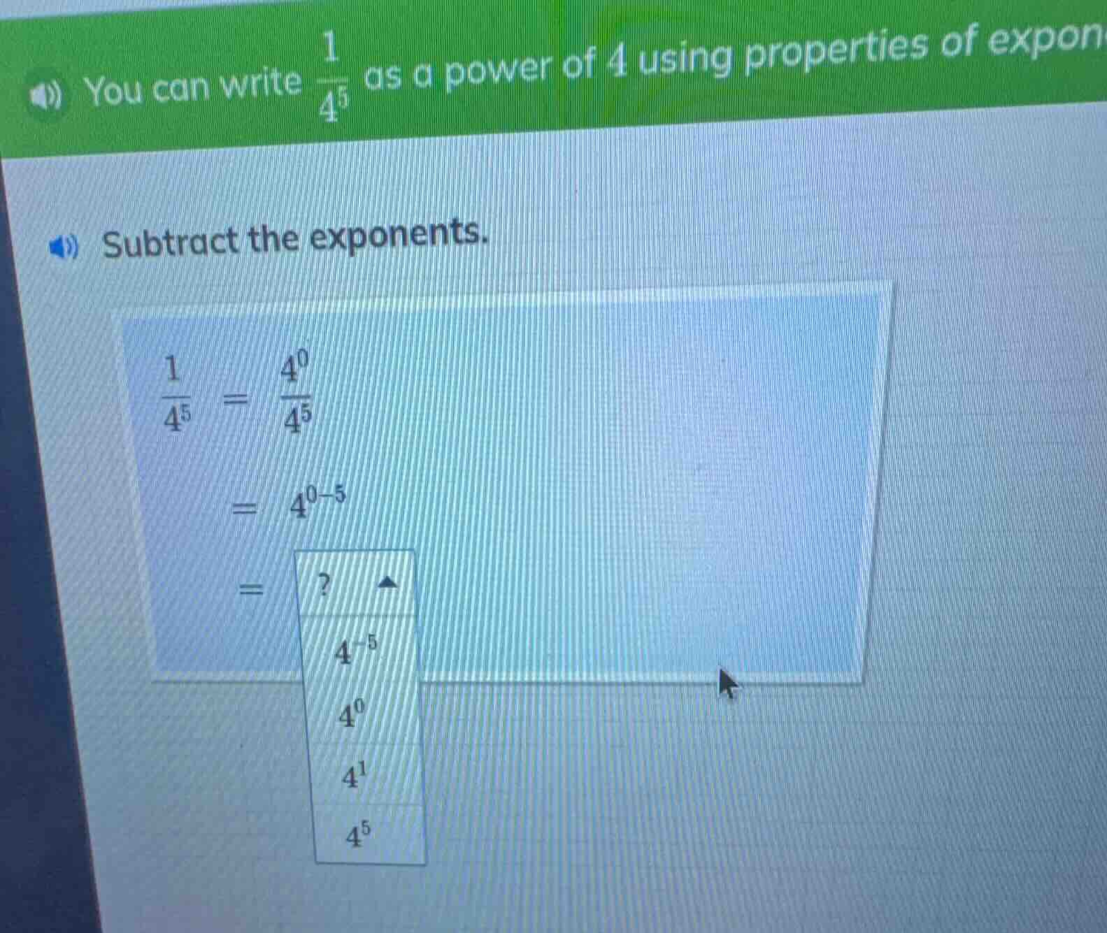 you can write $\frac{1}{4^5}$ as a power of 4 using properties of expon…