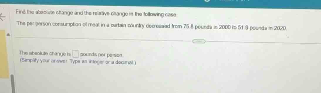 find the absolute change and the relative change in the following case …