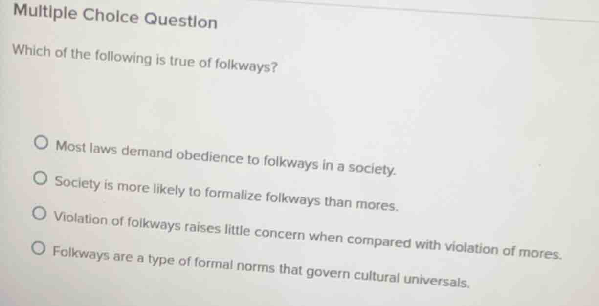 multiple choice question which of the following is true of folkways? mo…