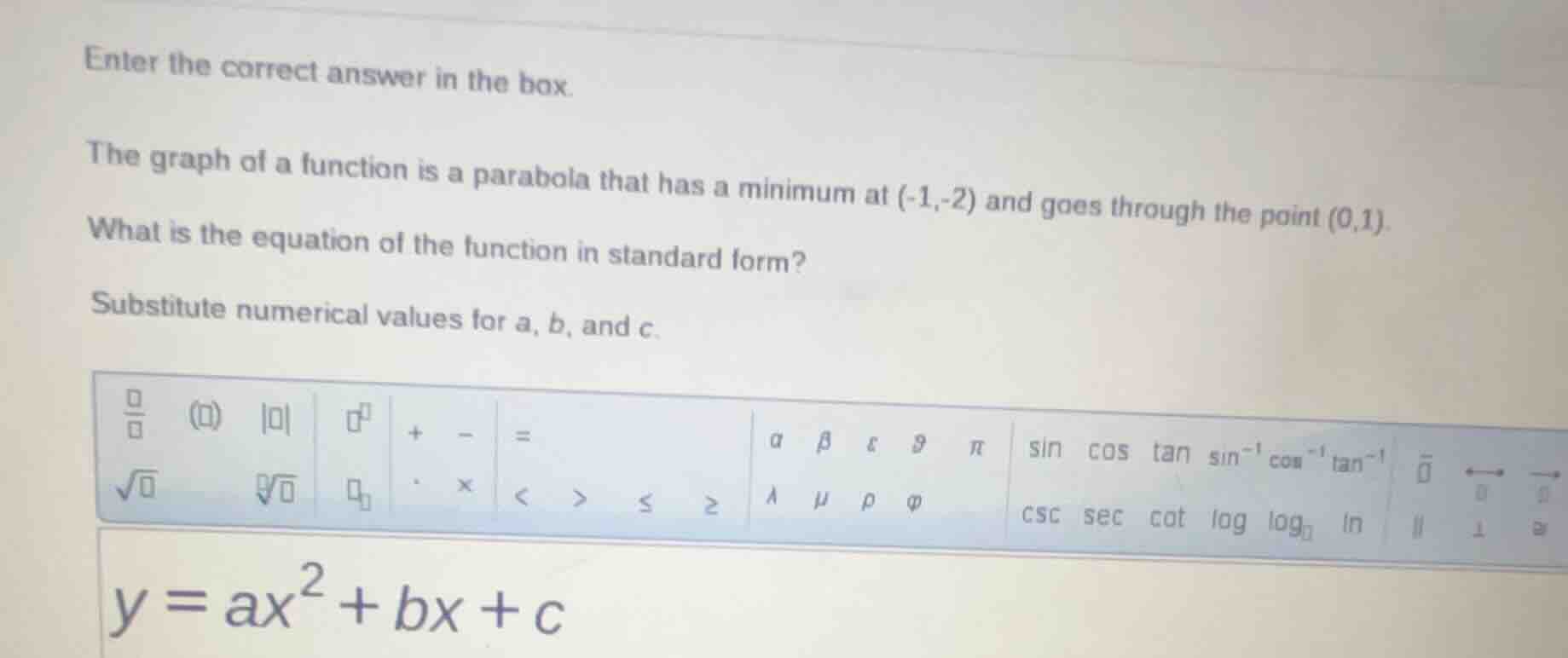 enter the correct answer in the box. the graph of a function is a parab…