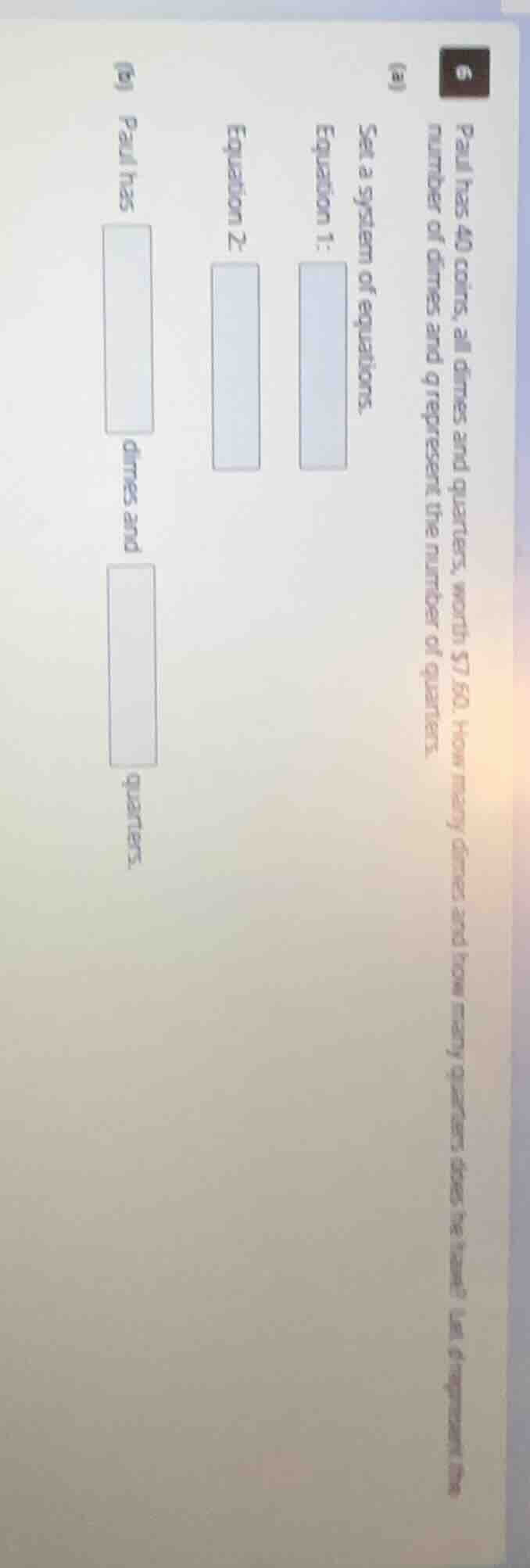 6 paul has 40 coins, all dimes and quarters, worth $7.60. how many dime…