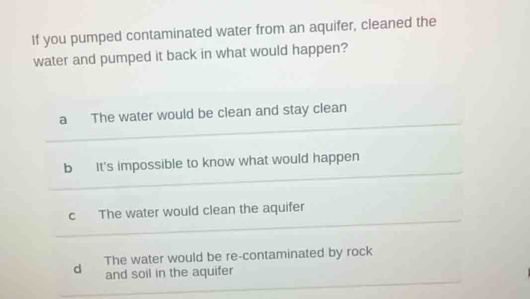 if you pumped contaminated water from an aquifer, cleaned the water and…
