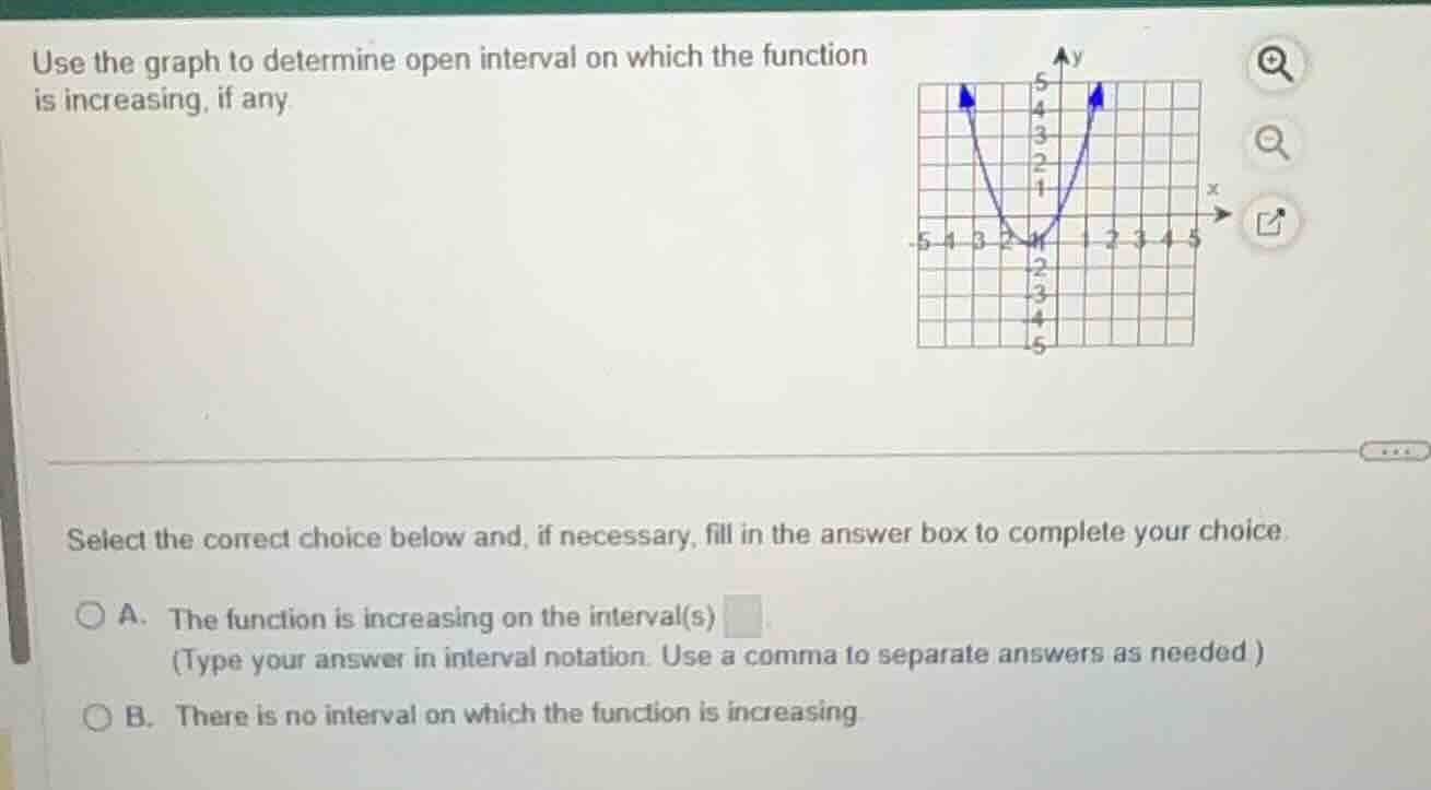use the graph to determine open interval on which the function is incre…