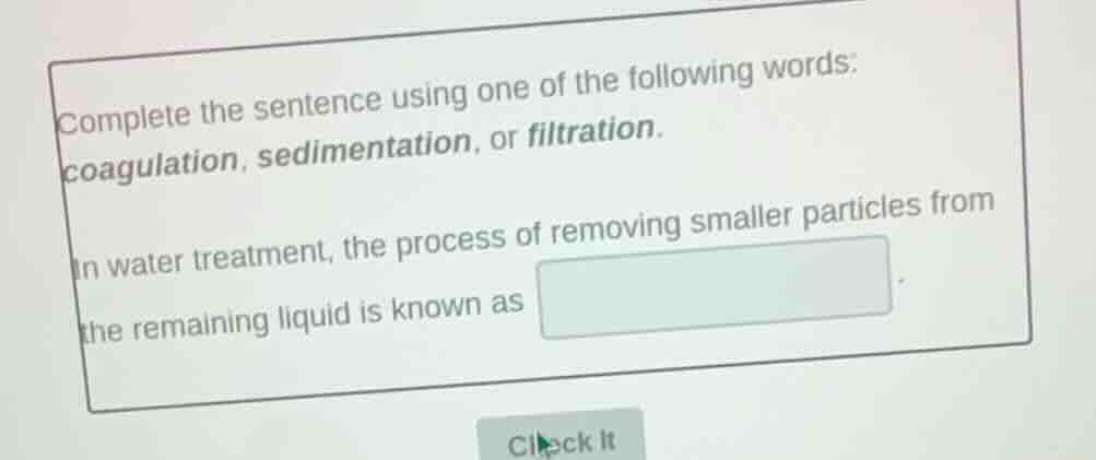 complete the sentence using one of the following words:coagulation, sed…