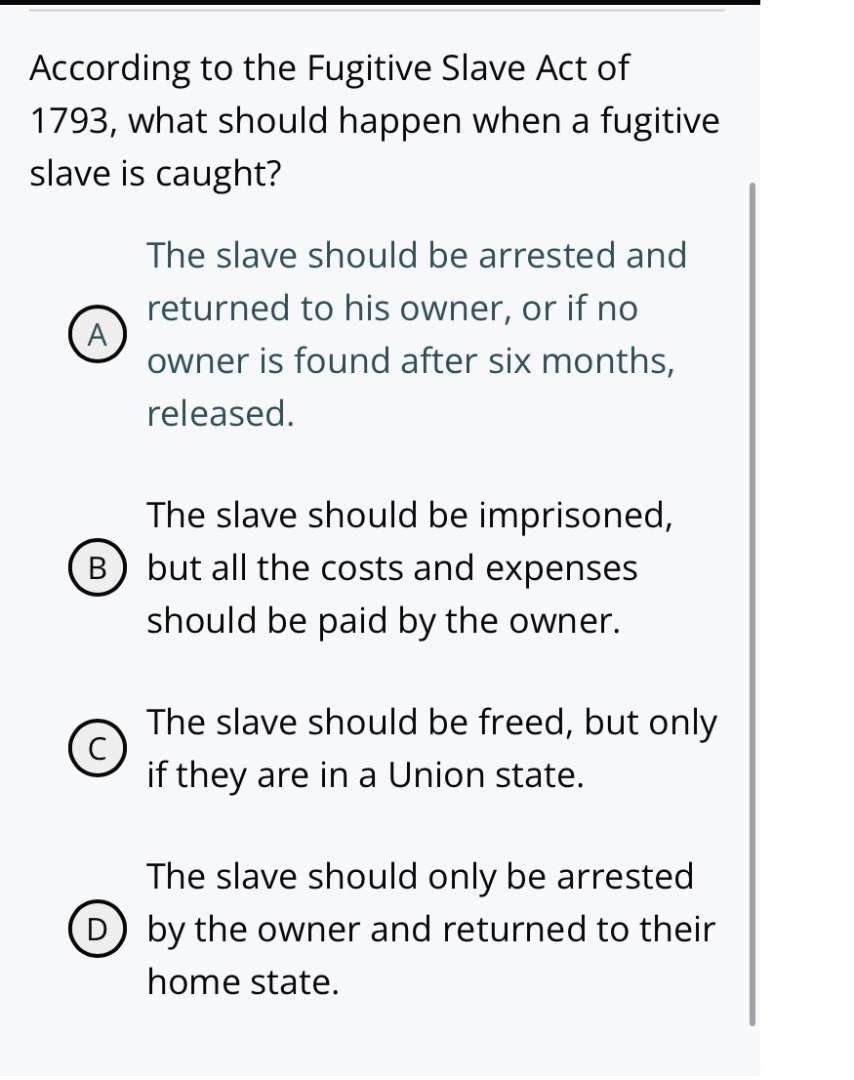 according to the fugitive slave act of 1793, what should happen when a …