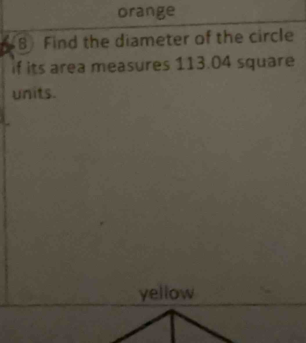 8 find the diameter of the circle if its area measures 113.04 square un…