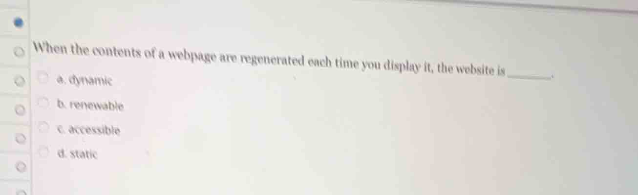 when the contents of a webpage are regenerated each time you display it…