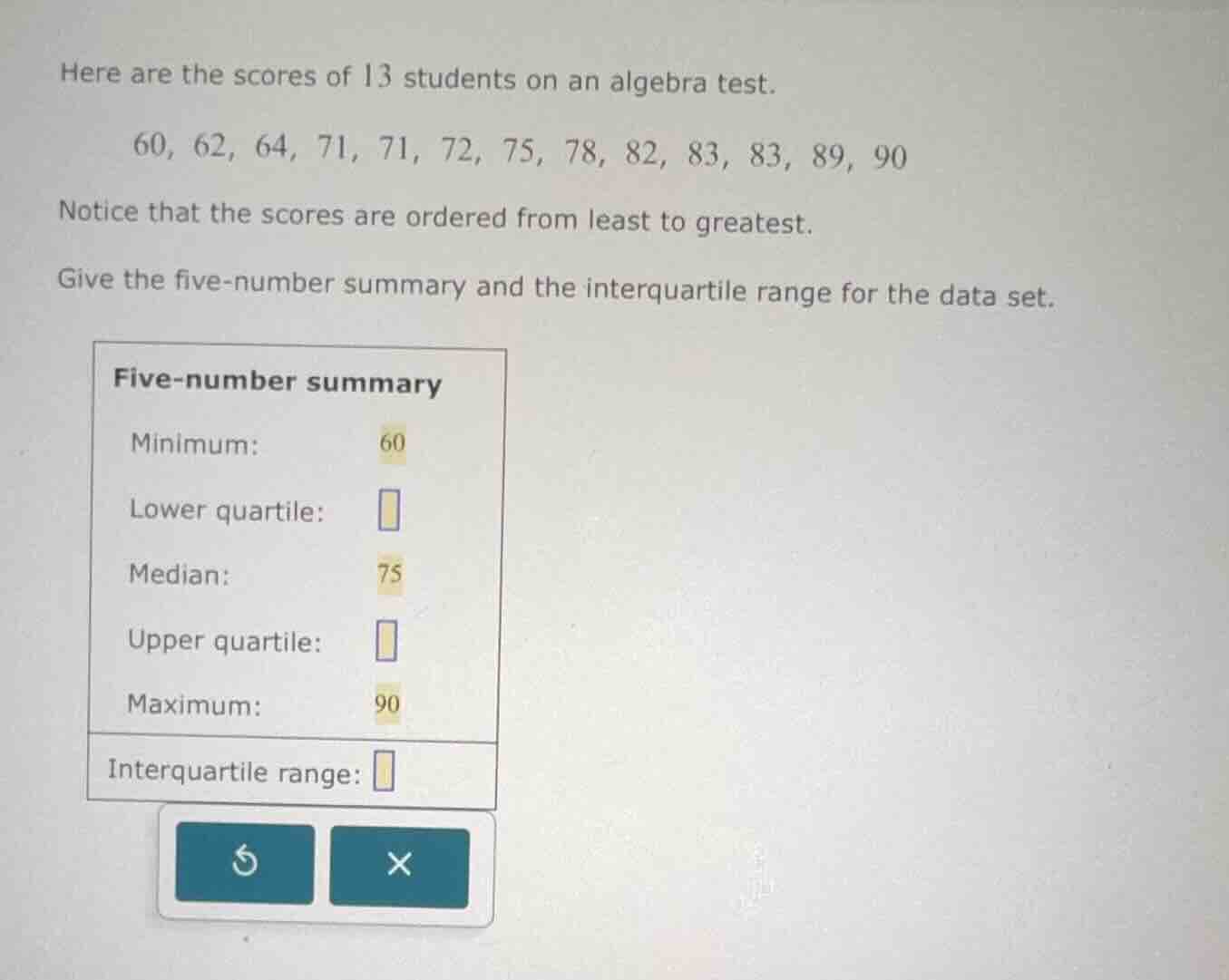 here are the scores of 13 students on an algebra test. 60, 62, 64, 71, …