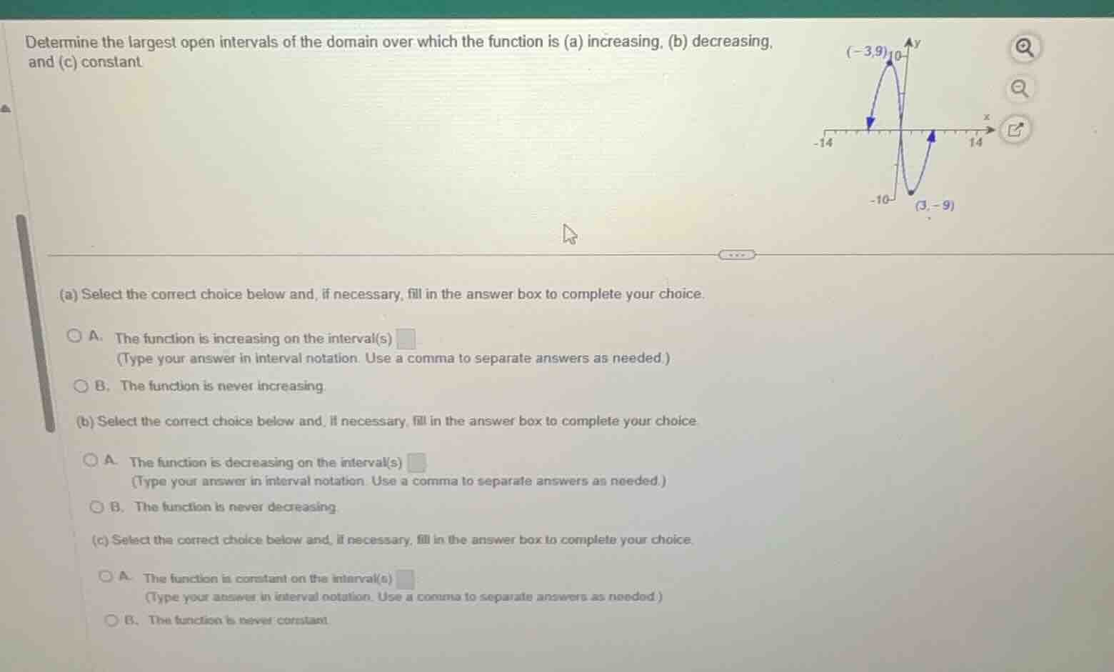 determine the largest open intervals of the domain over which the funct…
