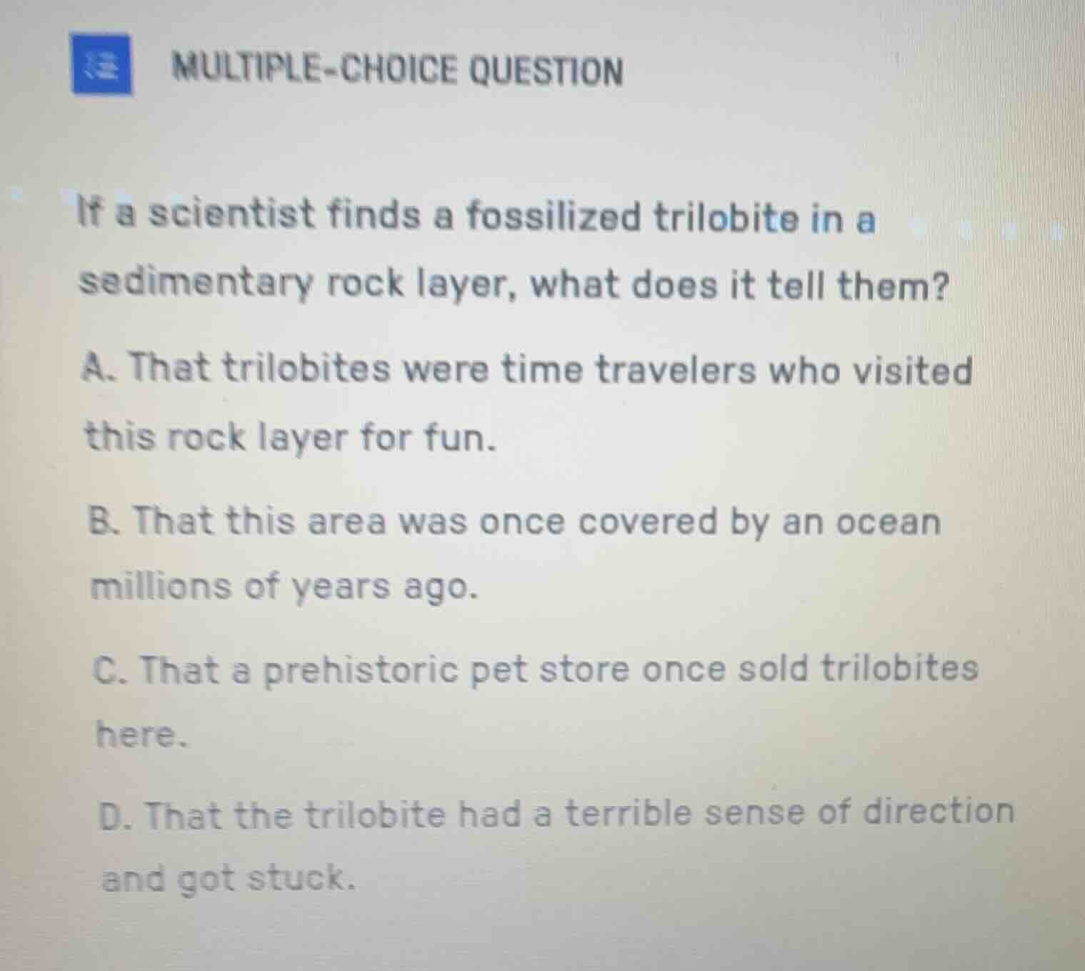 multiple-choice question if a scientist finds a fossilized trilobite in…