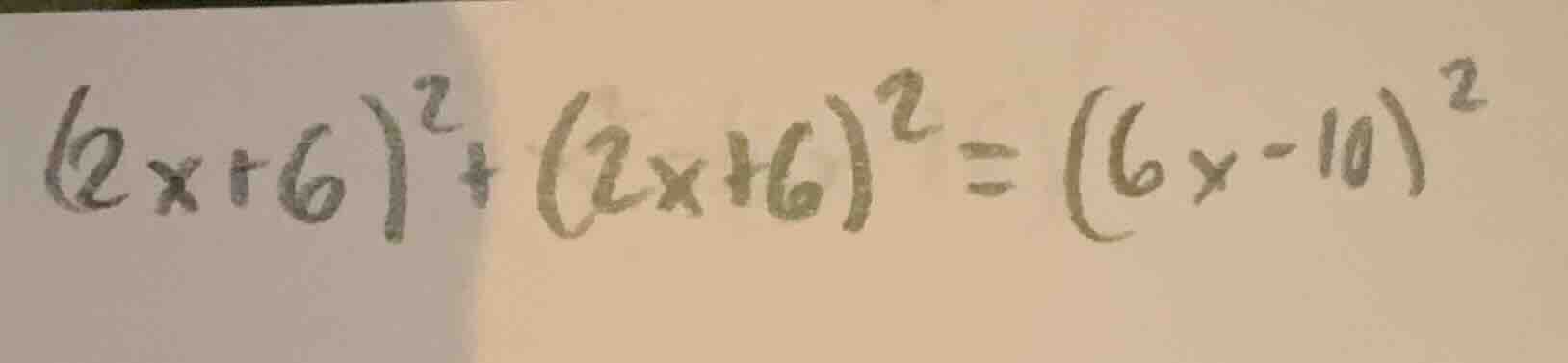 $(2x+6)^2+(2x+6)^2=(6x-10)^2$