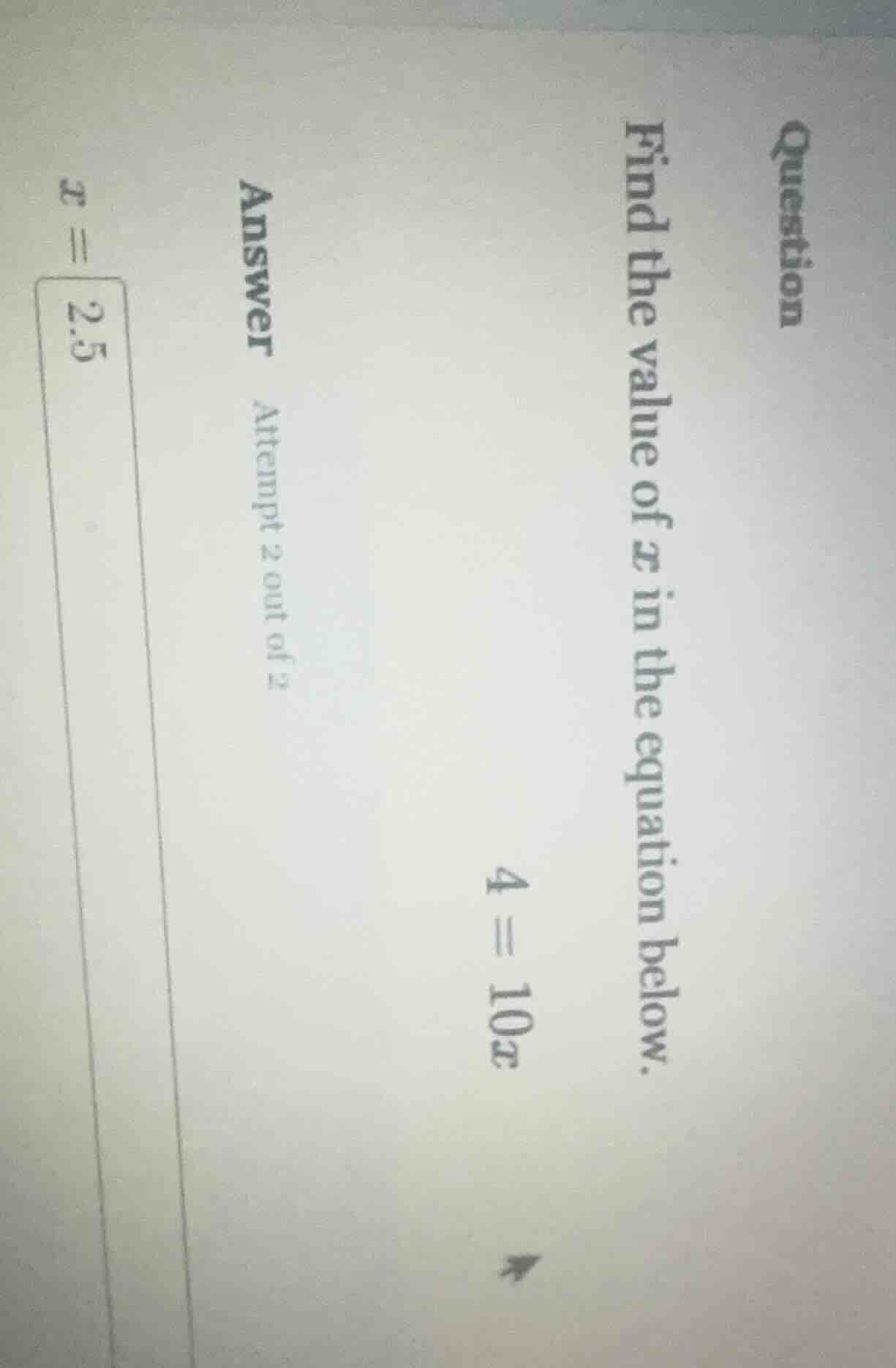 question find the value of $x$ in the equation below. $4 = 10x$ answer …