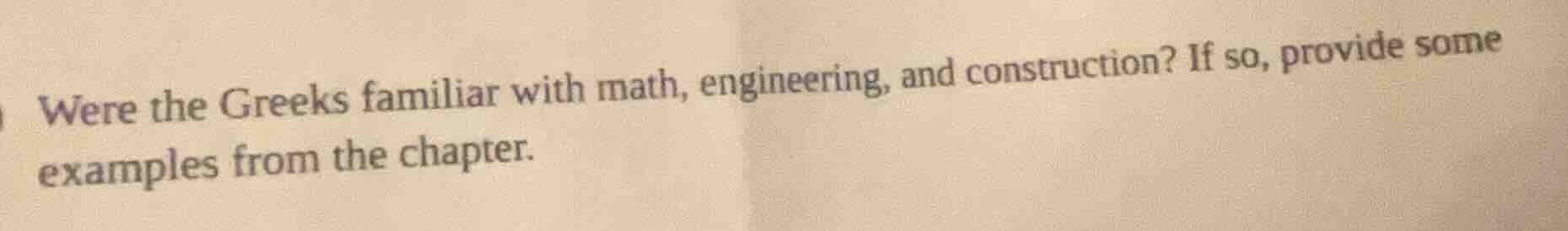 were the greeks familiar with math, engineering, and construction? if s…