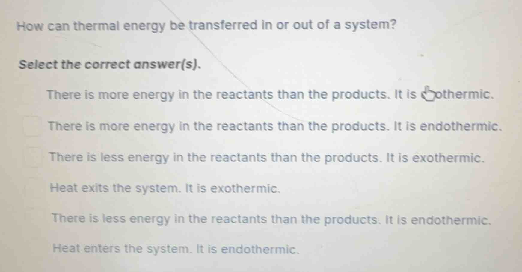 how can thermal energy be transferred in or out of a system? select the…