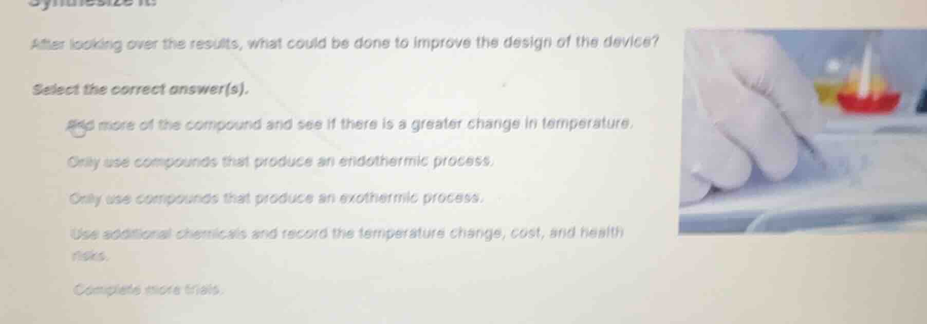 after looking over the results, what could be done to improve the desig…