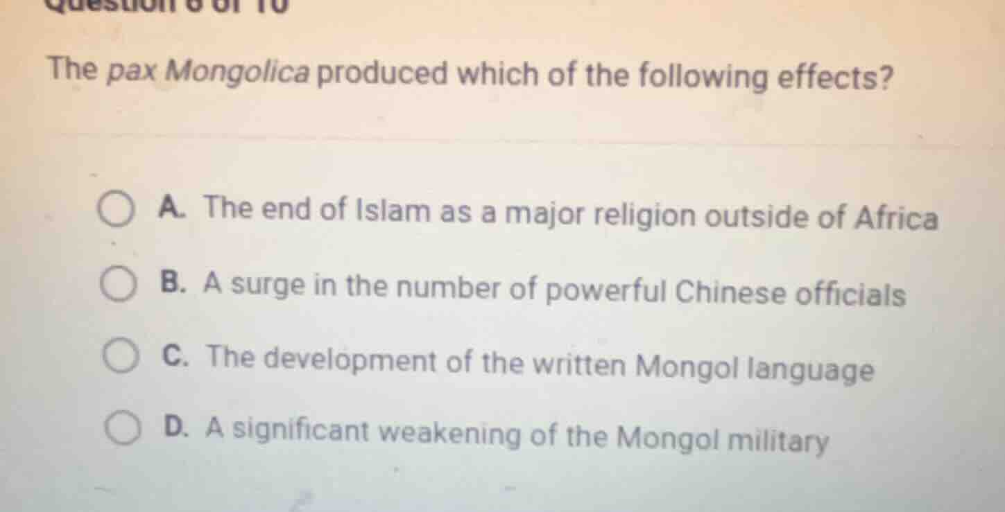 question 6 of 10 the pax mongolica produced which of the following effe…