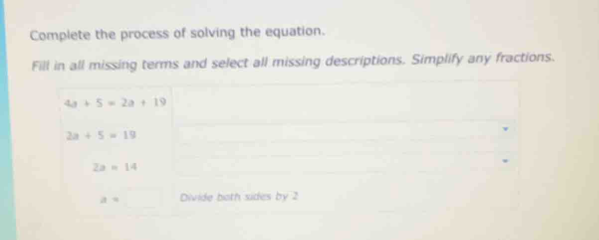 complete the process of solving the equation. fill in all missing terms…