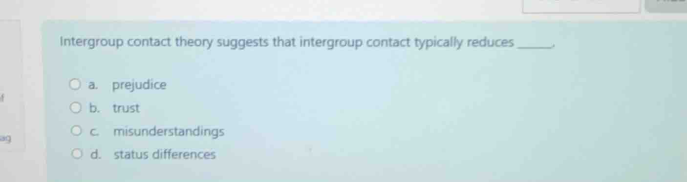 intergroup contact theory suggests that intergroup contact typically re…