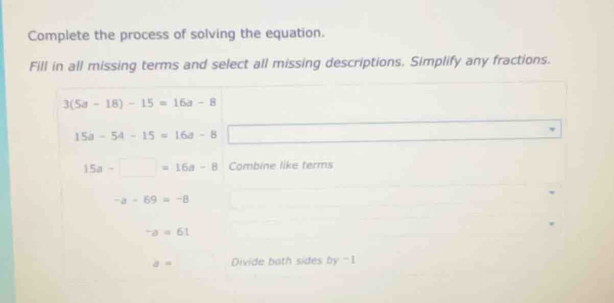 complete the process of solving the equation. fill in all missing terms…