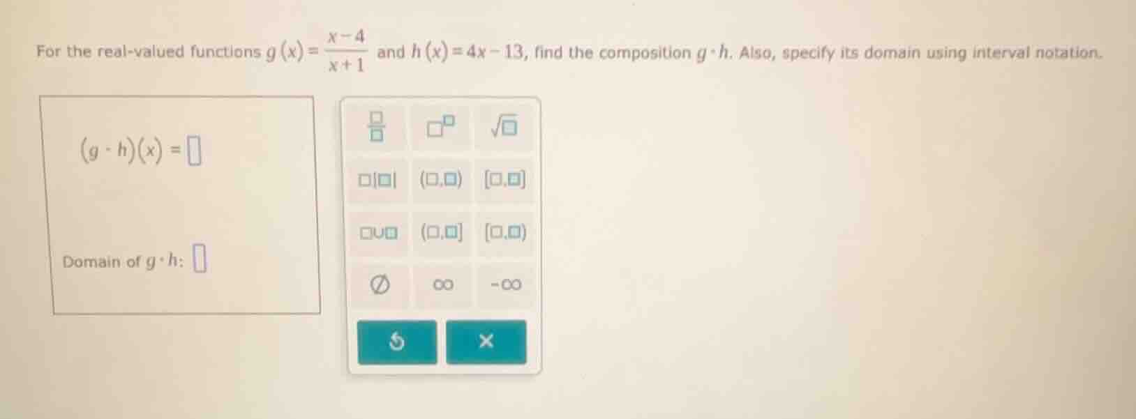 for the real-valued functions $g(x)=\\frac{x-4}{x+1}$ and $h(x)=4x-13$,…