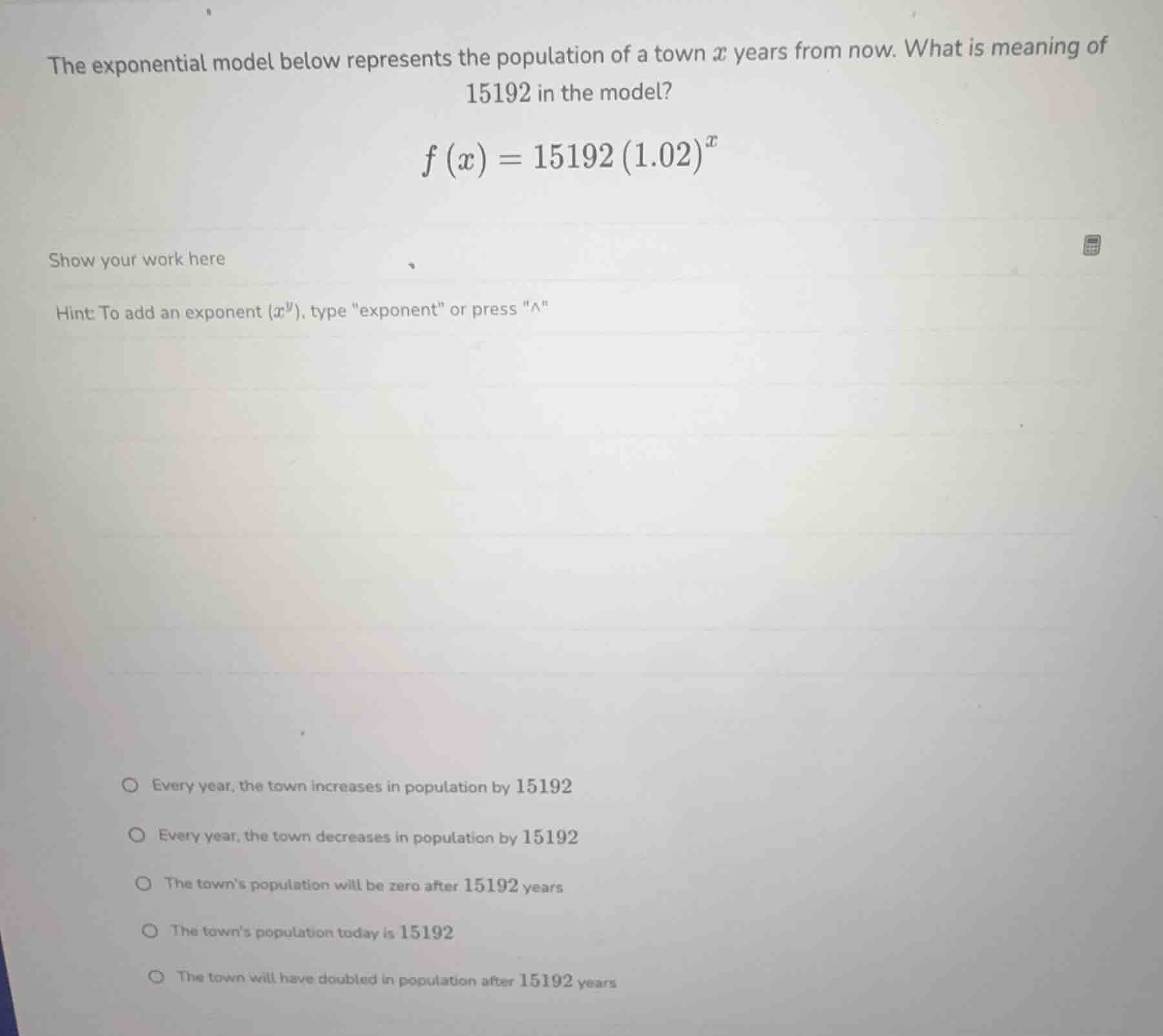 the exponential model below represents the population of a town $x$ yea…