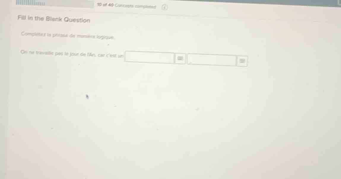 fill in the blank question complétez la phrase de manière logique. on n…