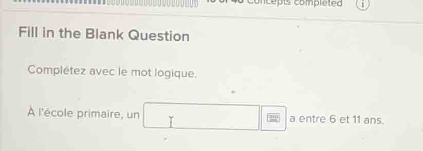 fill in the blank question complétez avec le mot logique. à lécole prim…