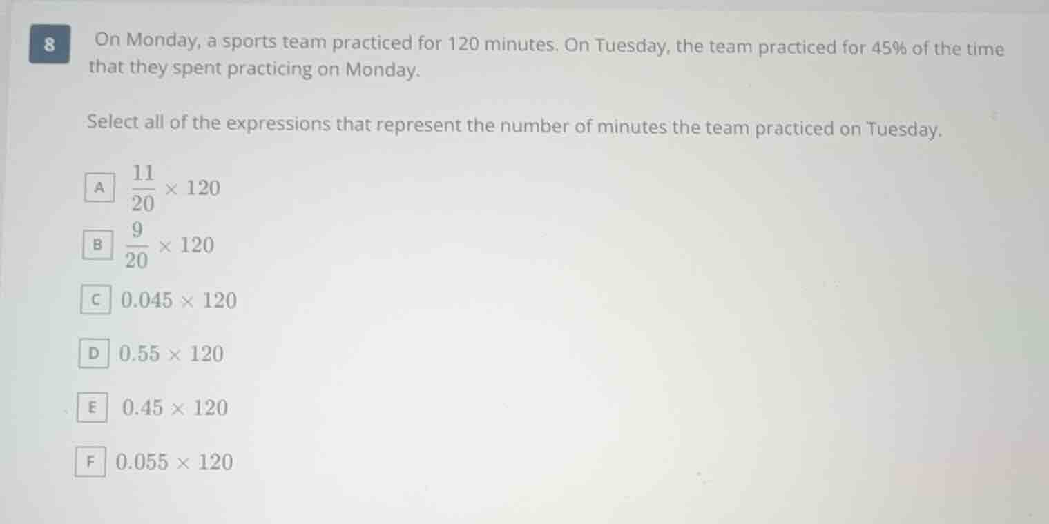 8 on monday, a sports team practiced for 120 minutes. on tuesday, the t…