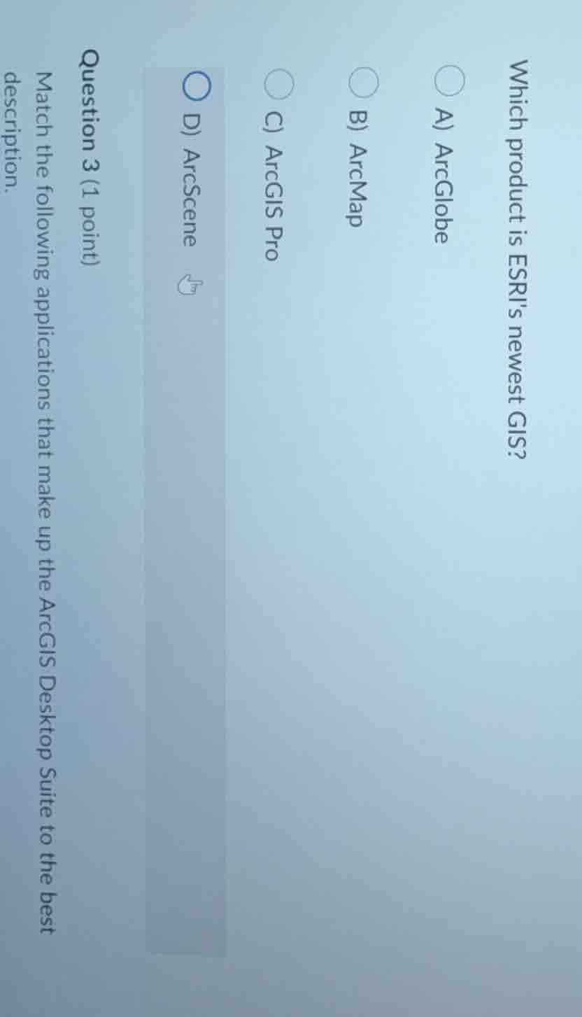 which product is esris newest gis?a) arcglobeb) arcmapc) arcgis prod) a…
