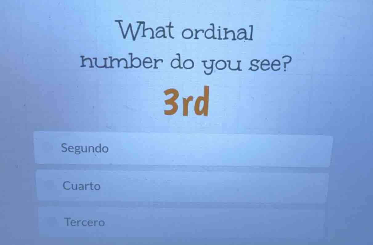 what ordinal number do you see? 3rd segundo cuarto tercero