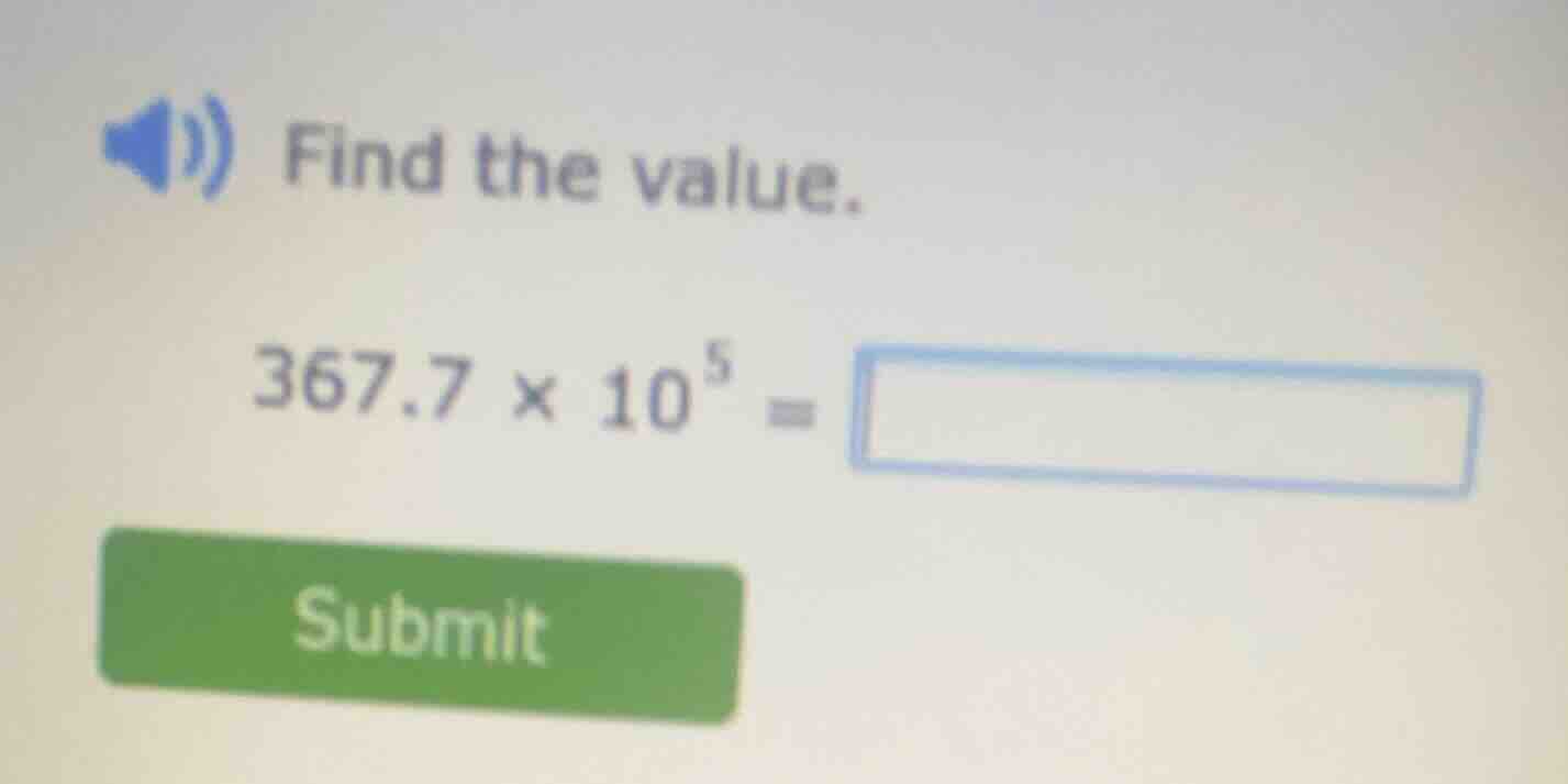 find the value. $367.7 \\times 10^{5} = \\square$