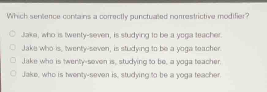 which sentence contains a correctly punctuated nonrestrictive modifier?…