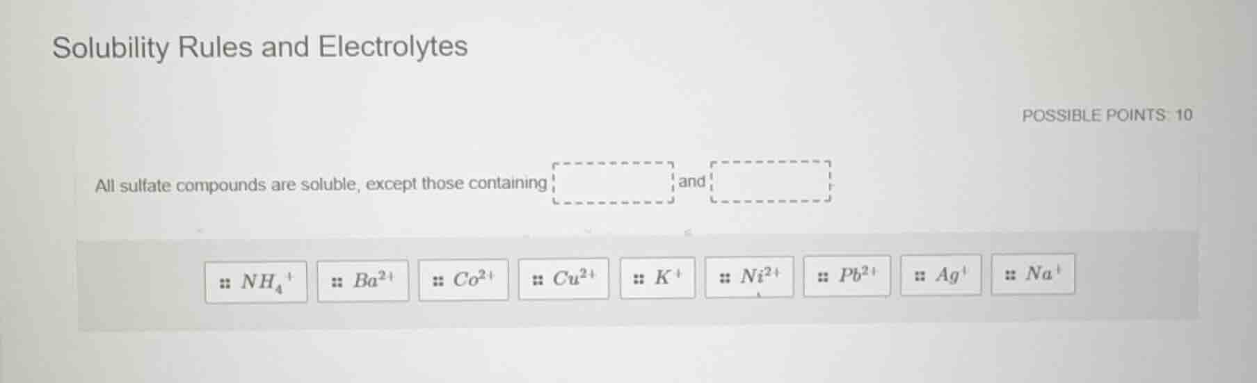 solubility rules and electrolytes possible points: 10 all sulfate compo…