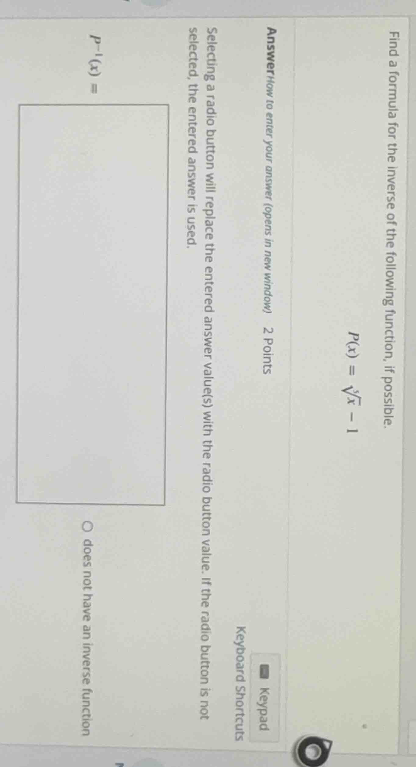 find a formula for the inverse of the following function, if possible.$…