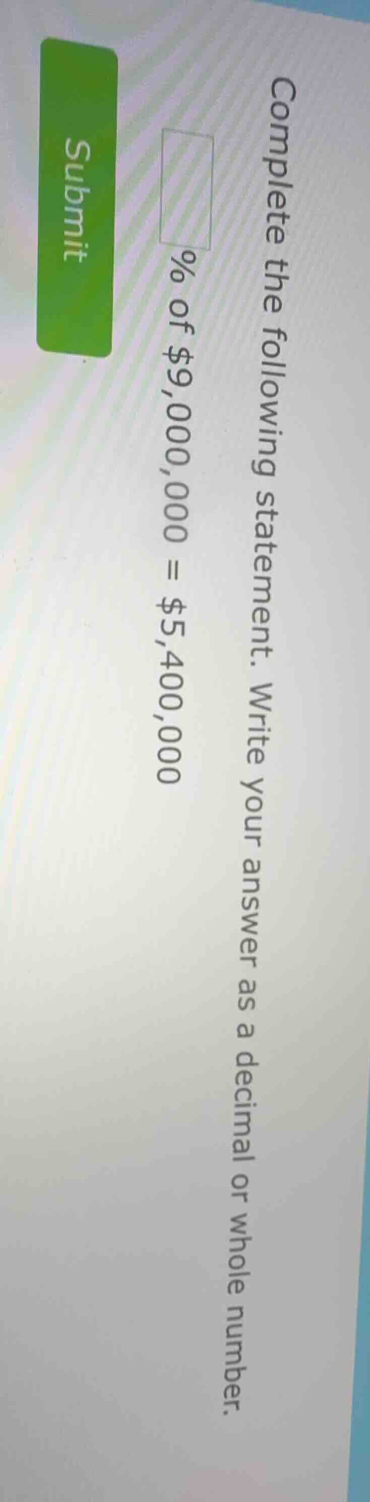 complete the following statement. write your answer as a decimal or who…