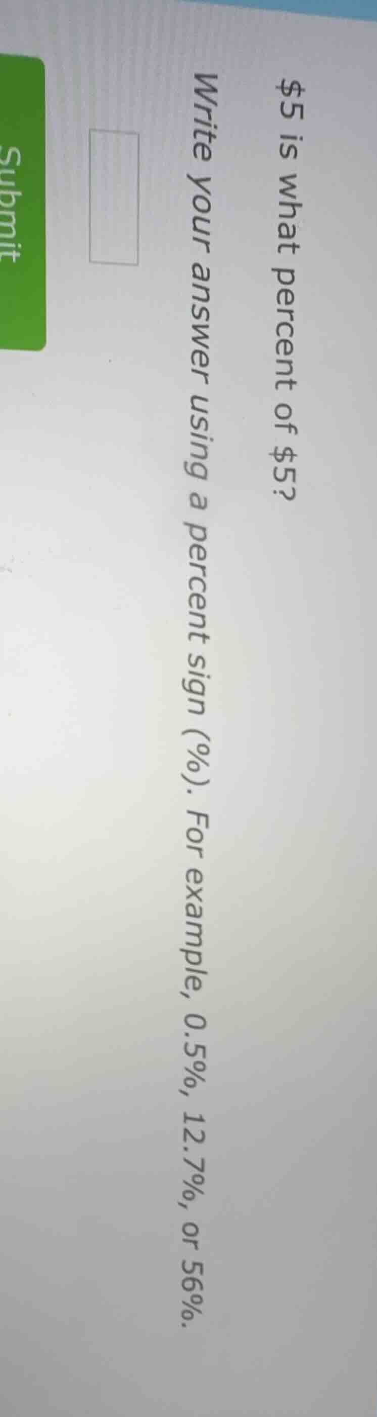$5 is what percent of $5? write your answer using a percent sign (%). f…