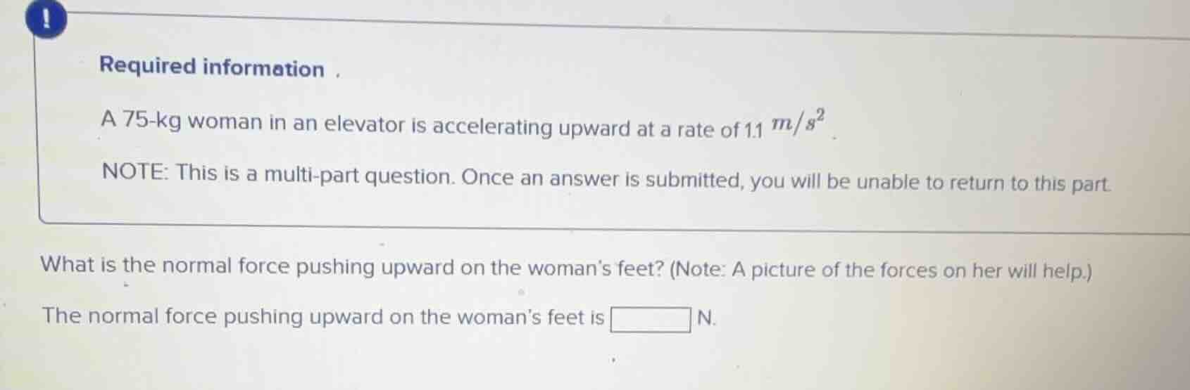 required information . a 75-kg woman in an elevator is accelerating upw…