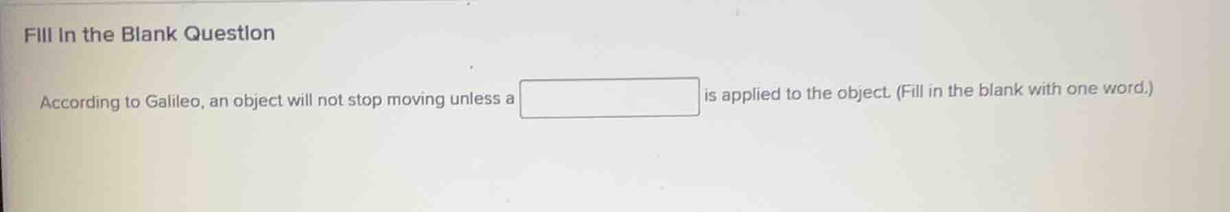 fill in the blank question according to galileo, an object will not sto…