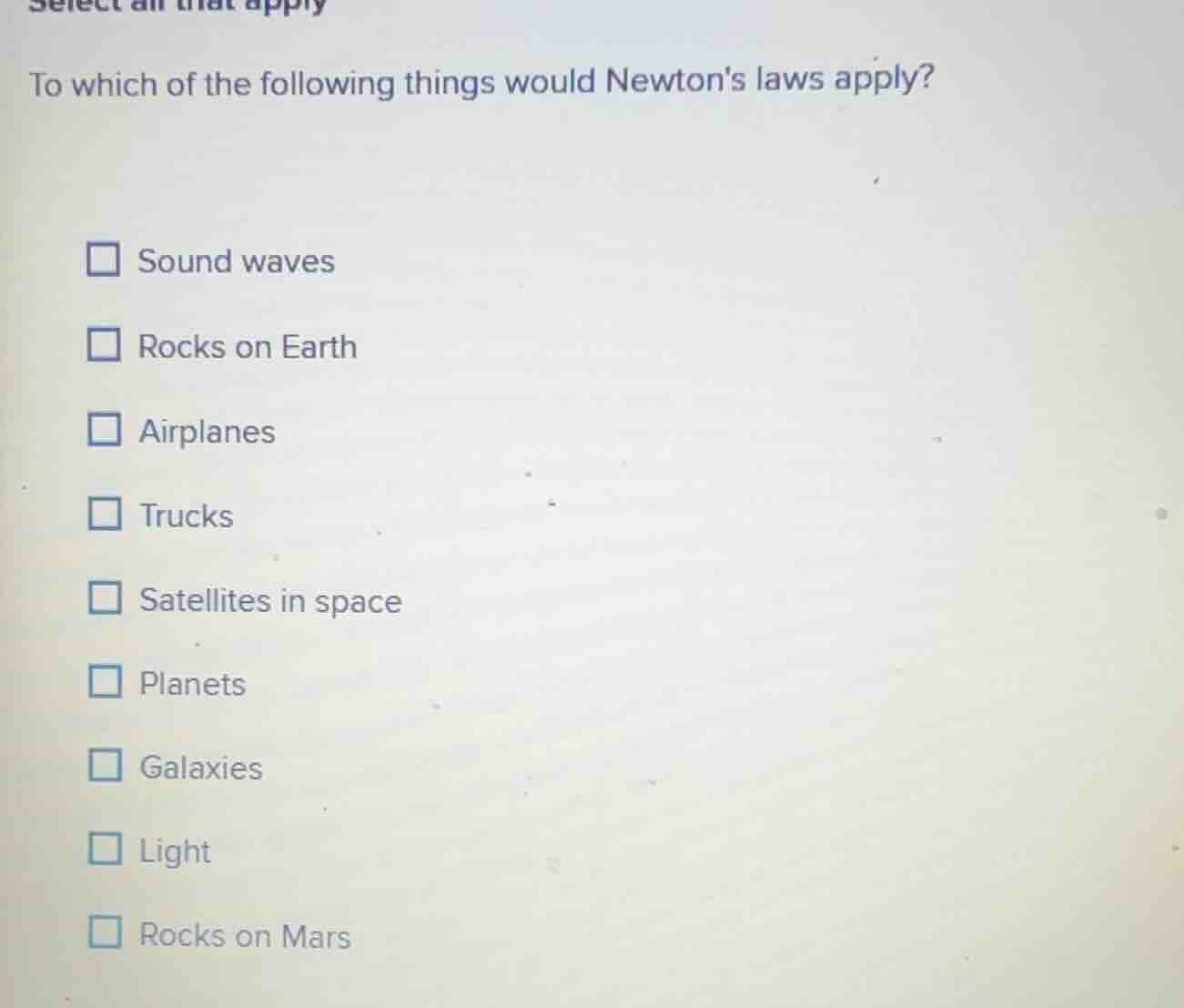select all that apply to which of the following things would newtons la…