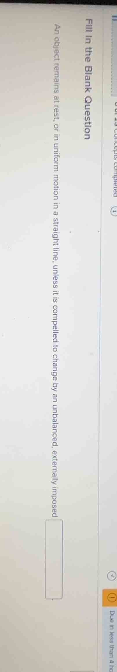 fill in the blank question an object remains at rest, or in uniform mot…