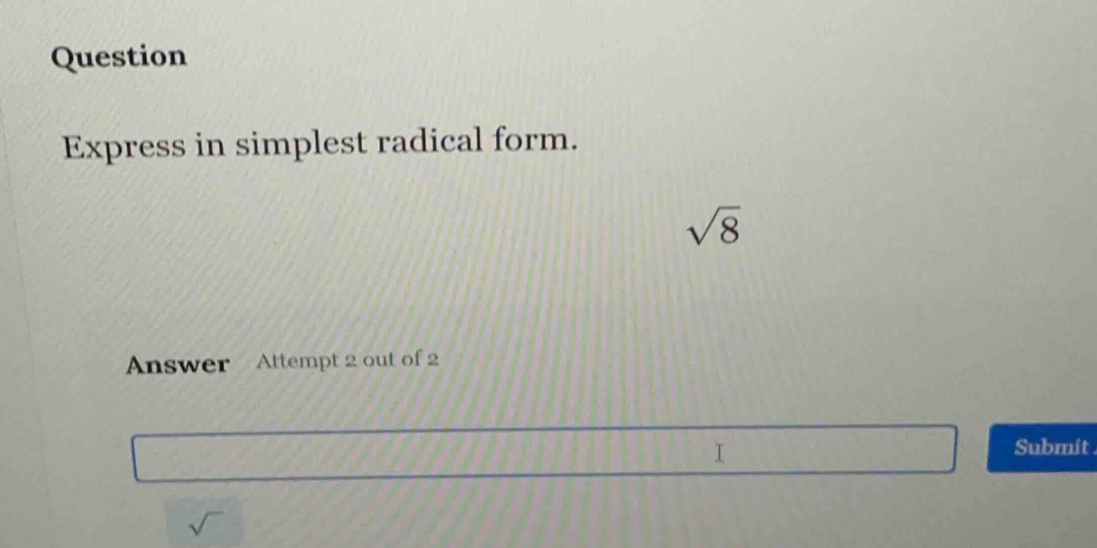 question express in simplest radical form. $sqrt{8}$ answer attempt 2 o…