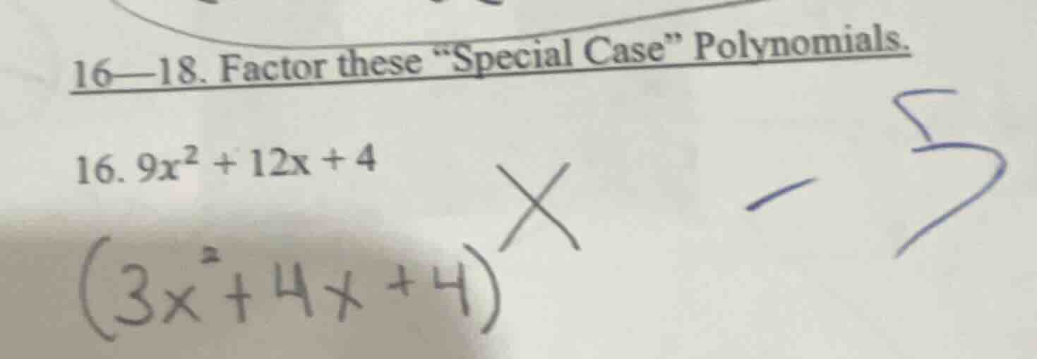 16—18. factor these \special case\ polynomials. 16. $9x^2 + 12x + 4$ $(…