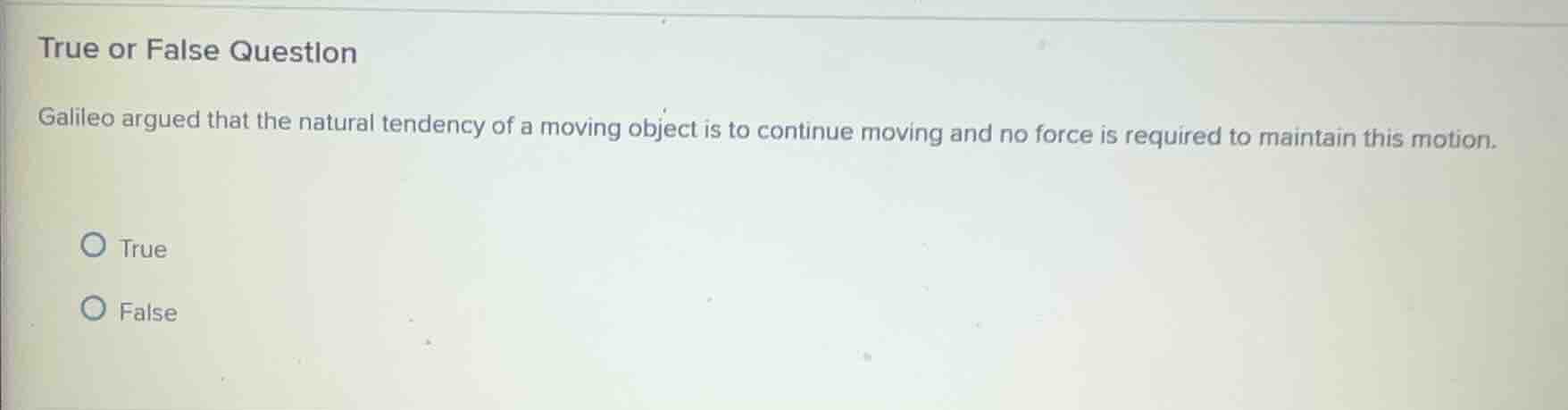 true or false question galileo argued that the natural tendency of a mo…