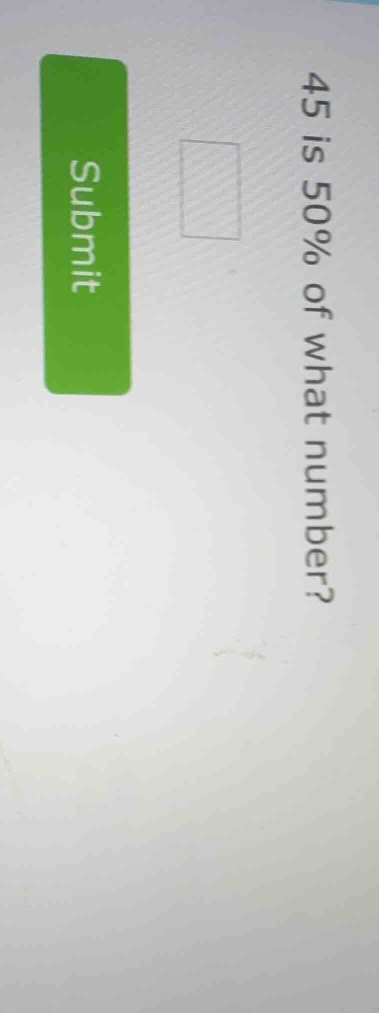 45 is 50% of what number?