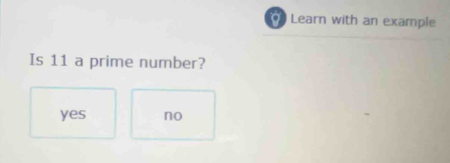 learn with an example is 11 a prime number? yes no