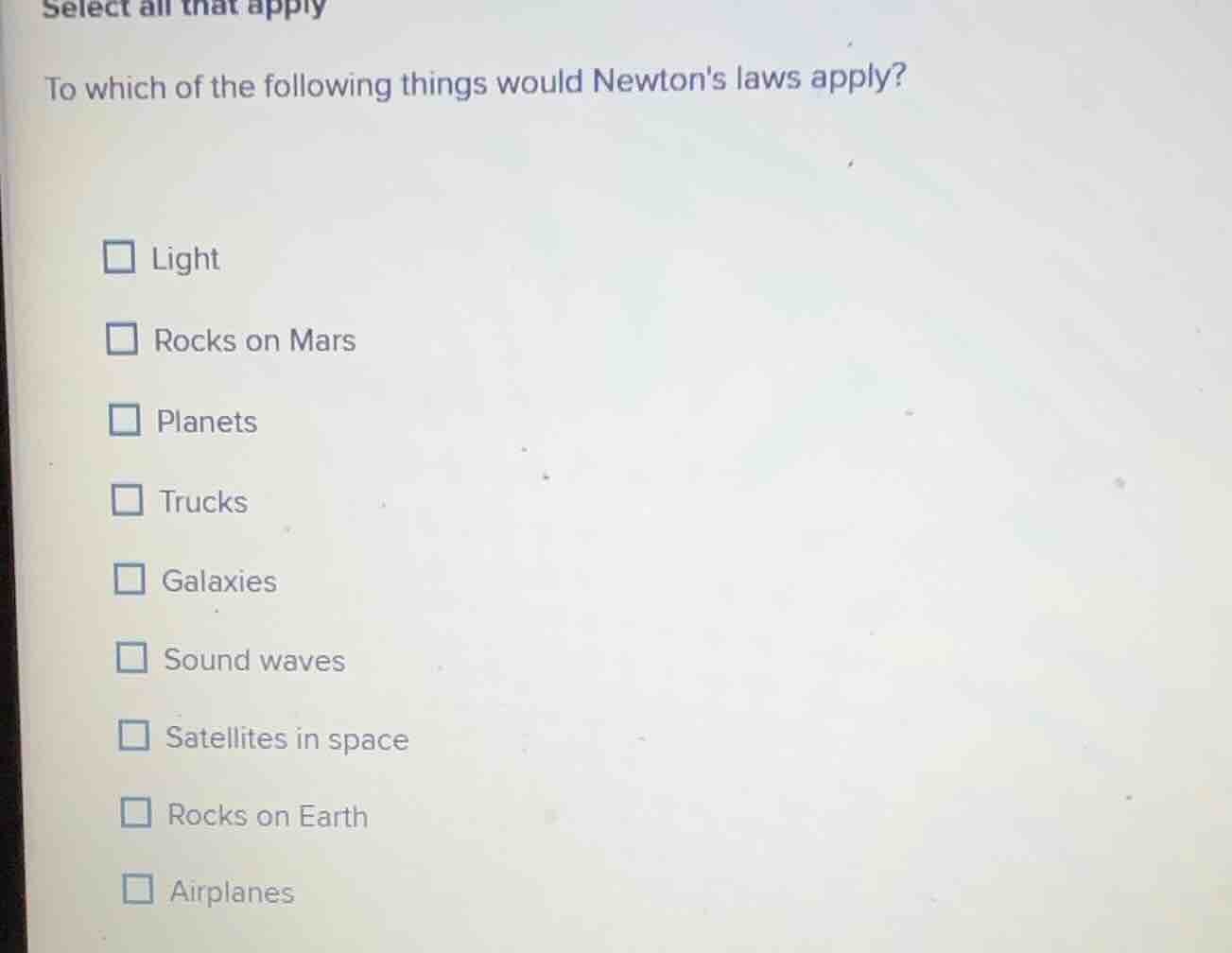 select all that apply to which of the following things would newtons la…