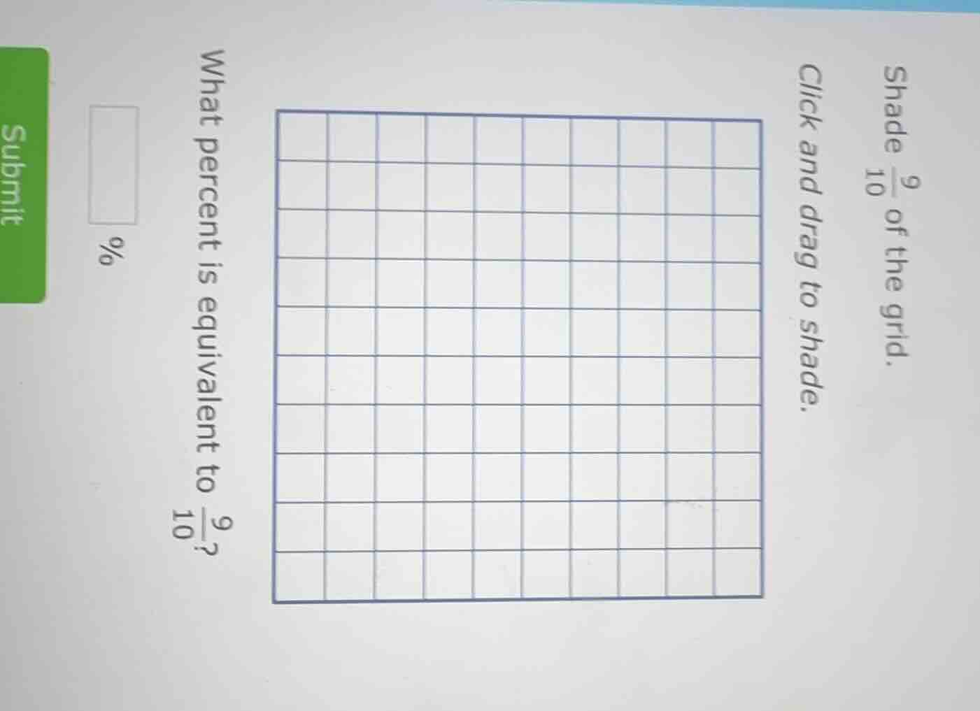 shade $\frac{9}{10}$ of the grid. click and drag to shade. what percent…