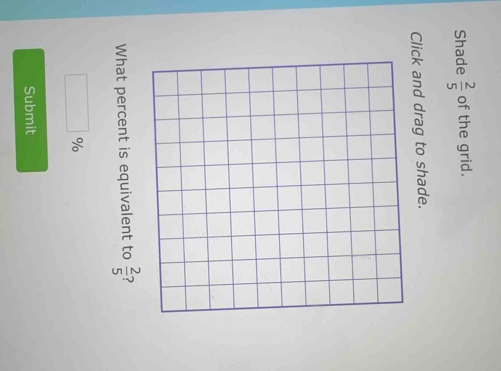 shade $\frac{2}{5}$ of the grid.click and drag to shade.what percent is…