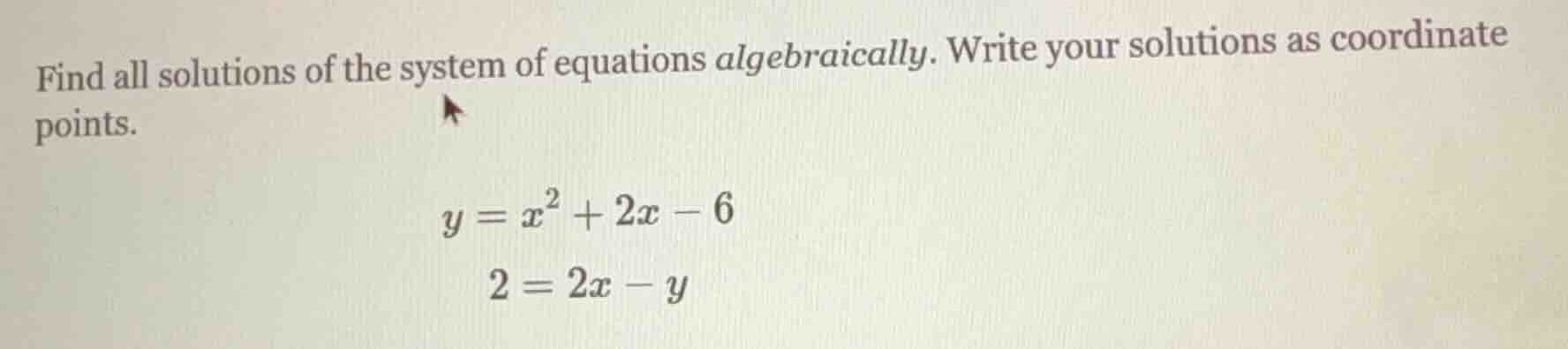 find all solutions of the system of equations algebraically. write your…
